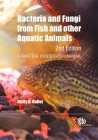 Bacteria and Fungi from Fish and Other Aquatic Animals: A Practical Identification Manual By Nicky B. Buller Cover Image