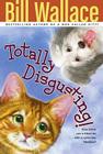 Totally Disgusting! By Bill Wallace, Leslie Morrill (Illustrator) Cover Image