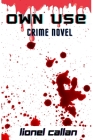 Own Use: Crime Novel By Lionel Callan Cover Image