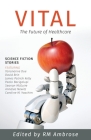 Vital: The Future of Healthcare By Rm Ambrose (Editor) Cover Image