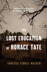 The Lost Education of Horace Tate: Uncovering the Hidden Heroes Who Fought for Justice in Schools Cover Image