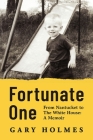 Fortunate One: From Nantucket to the White House: A Memoir By Gary Holmes Cover Image