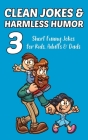 Clean Jokes & Harmless Humor, Vol. 3: Short Funny Jokes for Kids, Adults & Dads By Stephen Ratay Cover Image
