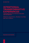Intentional Transformative Experiences: Theorizing Self-Cultivation in Religion and Esotericism (Religion and Reason #67) By Sarah Perez (Editor), Bastiaan Van Rijn (Editor), Jens Schlieter (Editor) Cover Image
