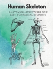 Human Skeleton, Anatomical structures self-test for medical students: kull, Ribs, Arm & Leg Bones, Pelvis, Spine Cover Image