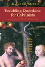 Troubling Questions for Calvinists By F. Lagard Smith Cover Image