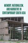 Memory, Nationalism, and Narrative in Contemporary South Asia By J. Edward Mallot Cover Image