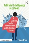 Artificial Intelligence in Schools: A Guide for Teachers, Administrators, and Technology Leaders Cover Image
