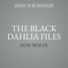 The Black Dahlia Files Lib/E: The Mob, the Mogul, and the Murder That Transfixed Los Angeles Cover Image