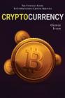 Cryptocurrency: The Complete Guide To Understanding Cryptocurrency Cover Image
