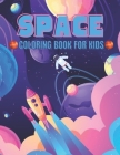 Space Coloring Book for Kids: space coloring book for kids 4-8 year old - I Love Space Coloring Book for Kids - The Ultimate Space Coloring Book for By Blue Pub Cover Image