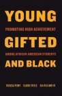 Young, Gifted and Black: Promoting High Achievement among African-American Students By Theresa Perry, Claude Steele, Asa Hilliard, III (Editor) Cover Image