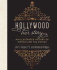 Hollywood: Her Story, an Illustrated History of Women and the Movies Cover Image