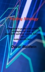 Trading Strategy: A beginner's guide with proven strategies on how to trade with options, stocks, futures and make profits fast. Cover Image