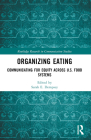 Organizing Eating: Communicating for Equity Across U.S. Food Systems (Routledge Research in Communication Studies) By Sarah E. Dempsey (Editor) Cover Image