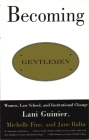 Becoming Gentlemen: Women, Law School, and Institutional Change By Lani Guinier Cover Image