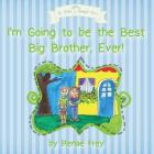 I'm Going to be the Best Big Brother, Ever! Cover Image