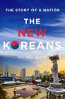 The New Koreans: The Story of a Nation By Michael Breen Cover Image