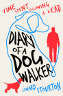 Diary of a Dog Walker: Time Spent Following a Lead By Edward Stourton Cover Image