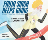 Fauja Singh Keeps Going: The True Story of the Oldest Person to Ever Run a Marathon By Simran Jeet Singh, Simran Jeet Singh (Read by), Baljinder Kaur (Illustrator) Cover Image
