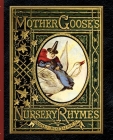 Mother Goose's Nursery Rhymes: A Collection of Alphabets, Rhymes, Tales, and Jingles By Walter Crane (Illustrator), John Tenniel (Illustrator), Harrison Weir (Illustrator) Cover Image