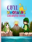 Cute Dinosaur Coloring Book: Design Coloring Book for Kids, Coloring Book Dinosaurs Cover Image