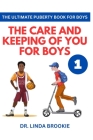 The Ultimate Puberty Book For Boys: The Care and Keeping of you for Boys By Linda Brookie Cover Image