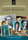 Legendary Locals of East Boston By Dr Regina Marchi Cover Image