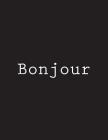 Bonjour: Notebook Large Size 8.5 x 11 Ruled 150 Pages Cover Image