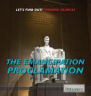 The Emancipation Proclamation (Let's Find Out! Primary Sources) By Monique Vescia Cover Image