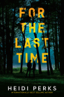 For the Last Time: A Novel By Heidi Perks Cover Image