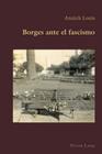 Borges Ante El Fascismo (Hispanic Studies: Culture and Ideas #7) Cover Image