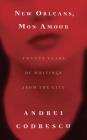 New Orleans, Mon Amour : Twenty Years of Writings from the City  By Andrei Codrescu Cover Image
