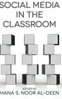 Social Media in the Classroom By Hana S. Noor Al-Deen (Editor) Cover Image