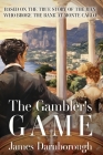 The Gambler's Game: Based on the True Story of the Man Who Broke the Bank at Monte Carlo By James Charles Darnborough Cover Image