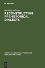 Reconstructing Prehistorical Dialects (Trends in Linguistics. Studies and Monographs [Tilsm] #91) By Henning Andersen Cover Image
