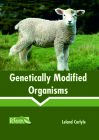 Genetically Modified Organisms By Leland Carlyle (Editor) Cover Image