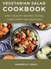 Vegetarian Salad CookBook: Easy, Healthy Recipes to Feel Great from the Inside Out Cover Image