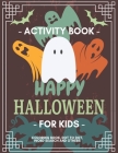 Happy Halloween Activity Book for Kids: Coloring Book, Dot to Dot, Crossword, Word search and Other Games, For Kids 3-5, 2-4, Preschool to Kindergarte (Activity Books #1) By Glacial Indie Cover Image
