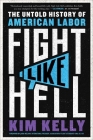 Fight Like Hell: The Untold History of American Labor Cover Image