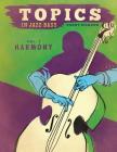 Topics in Jazz Bass: Harmony By Erik Piazza (Editor), Danny Ziemann Cover Image