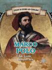 Marco Polo: Epic Traveler Throughout Asia (Spotlight on Explorers and Colonization) By Samuel Willard Crompton Cover Image