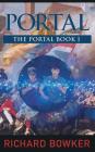 PORTAL (The Portal Series, Book1): An Alternative History Adventure By Richard Bowker Cover Image