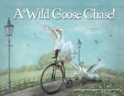A Wild Goose Chase! By Lynne Morris, Lynne Morris (Illustrator) Cover Image