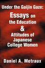 Under the Gaijin Gaze: Essays on the Education & Attitudes of Japanese College Women Cover Image