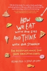How We Eat with Our Eyes and Think with Our Stomach: The Hidden Influences That Shape Your Eating Habits By Melanie Mühl, Diana von Kopp, Brian Wansink, PhD (Foreword by), Carolin Sommer (Translated by) Cover Image
