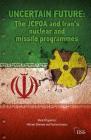 Uncertain Future: The Jcpoa and Iran's Nuclear and Missile Programmes (Adelphi) By Mark Fitzpatrick, Michael Elleman, Paulina Izewicz Cover Image