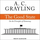 The Good State Lib/E: On the Principles of Democracy Cover Image