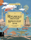 Highest Mountain, Smallest Star: A Visual Compendium of Wonders By Kate Baker, Page Tsou (Illustrator) Cover Image
