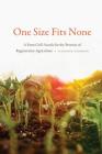 One Size Fits None: A Farm Girl's Search for the Promise of Regenerative Agriculture By Stephanie Anderson Cover Image